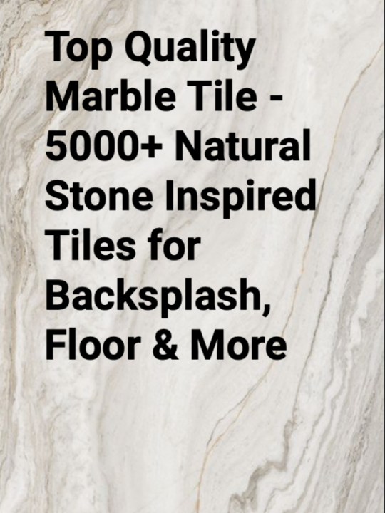 Top Quality Marble Tile - 5000+ Natural Stone Inspired Tiles for Backsplash, Floor & More