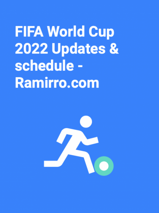 FIFA World Cup 2022 Updates & schedule - Ramirro.com